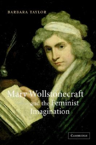 Knjiga Mary Wollstonecraft and the Feminist Imagination Barbara Taylor