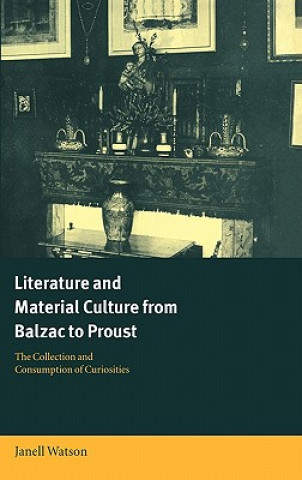 Kniha Literature and Material Culture from Balzac to Proust Professor Janell Watson