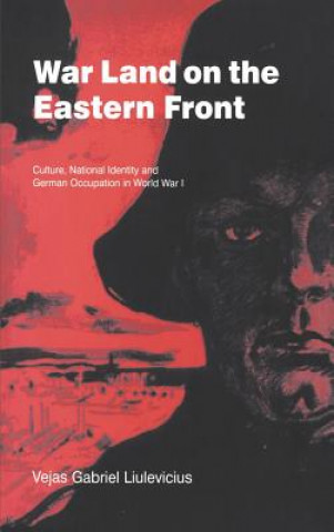 Книга War Land on the Eastern Front Vejas Gabriel Liulevicius