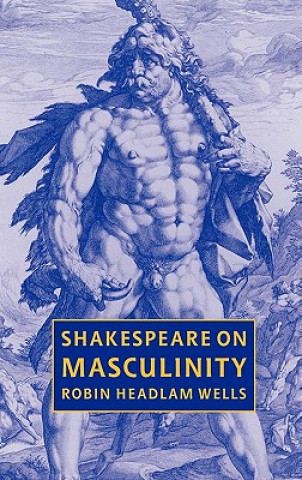 Book Shakespeare on Masculinity Robin Headlam Wells