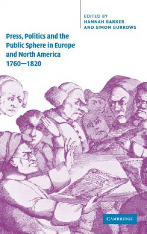 Knjiga Press, Politics and the Public Sphere in Europe and North America, 1760-1820 Hannah BarkerSimon Burrows