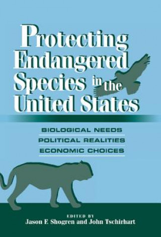 Knjiga Protecting Endangered Species in the United States Jason F. ShogrenJohn Tschirhart