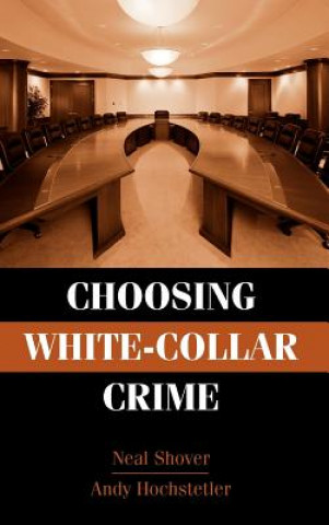 Carte Choosing White-Collar Crime Neal ShoverAndrew Hochstetler