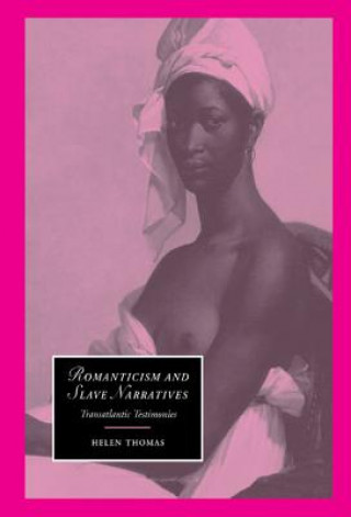 Kniha Romanticism and Slave Narratives Helen Thomas