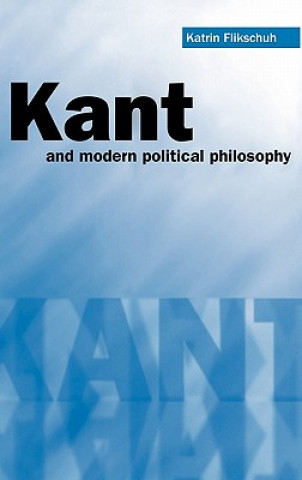 Książka Kant and Modern Political Philosophy Katrin Flikschuh