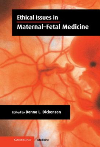 Book Ethical Issues in Maternal-Fetal Medicine Donna L. Dickenson