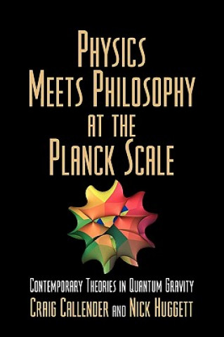 Könyv Physics Meets Philosophy at the Planck Scale Craig CallenderNick Huggett