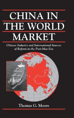 Kniha China in the World Market Thomas G. Moore