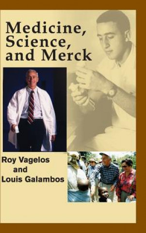Carte Medicine, Science and Merck P. Roy VagelosLouis Galambos