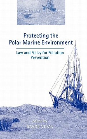 Carte Protecting the Polar Marine Environment Davor Vidas