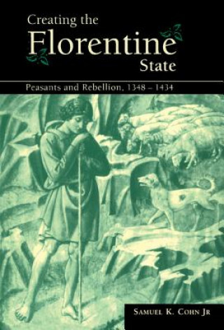 Knjiga Creating the Florentine State Samuel K. Cohn