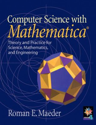 Książka Computer Science with MATHEMATICA  (R) Roman E. Maeder