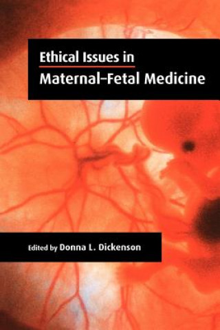 Книга Ethical Issues in Maternal-Fetal Medicine Donna L. Dickenson
