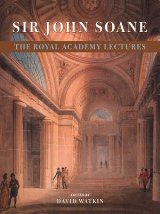 Kniha Sir John Soane: The Royal Academy Lectures David Watkin
