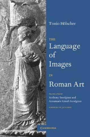 Kniha Language of Images in Roman Art Tonio HölscherAnthony SnodgrassAnnemarie Künzl-SnodgrassJas Elsner