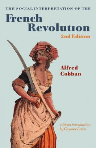 Könyv Social Interpretation of the French Revolution Alfred CobbanGwynne Lewis