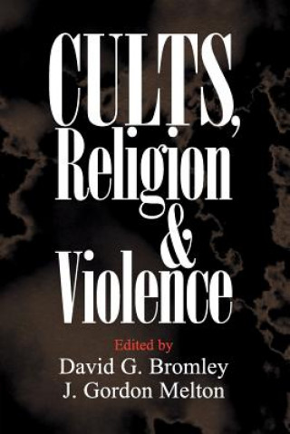 Buch Cults, Religion, and Violence David G. BromleyJ. Gordon Melton