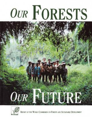 Carte Our Forests, Our Future World Commission on Forests and Sustainable Development