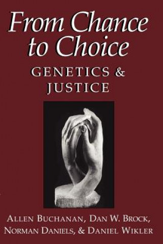 Kniha From Chance to Choice Allen BuchananDan W. BrockNorman DanielsDaniel Wikler