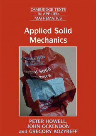 Knjiga Applied Solid Mechanics Peter HowellGregory KozyreffJohn Ockendon