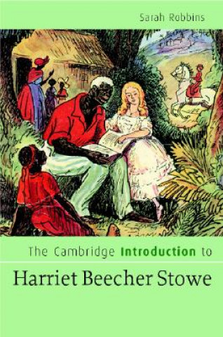 Kniha Cambridge Introduction to Harriet Beecher Stowe Sarah Robbins