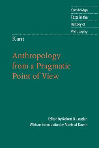Könyv Kant: Anthropology from a Pragmatic Point of View Robert B. LoudenManfred Kuehn