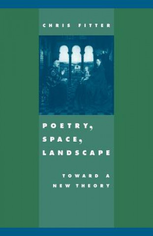 Könyv Poetry, Space, Landscape Chris Fitter