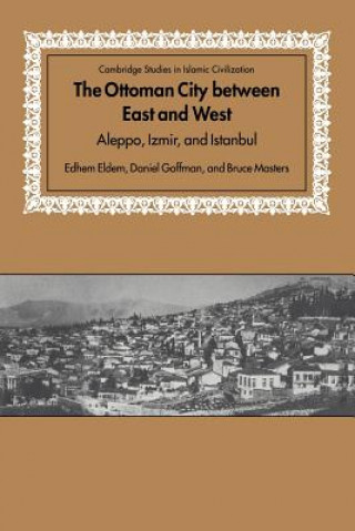 Carte Ottoman City between East and West Edhem EldemDaniel GoffmanBruce Masters