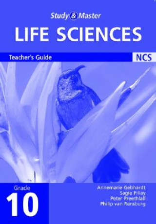 Book Study and Master Life Sciences Grade 10 Teacher's Guide Annemarie GebhardtSagie PillayPeter PreethlallPhilip van Rensburg