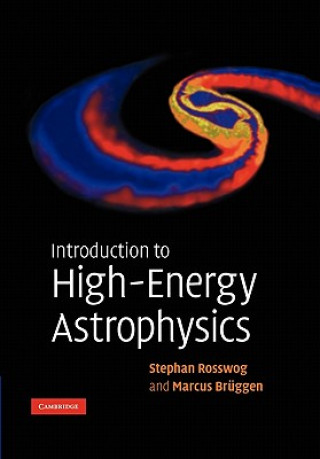 Kniha Introduction to High-Energy Astrophysics Stephan RosswogMarcus Brüggen
