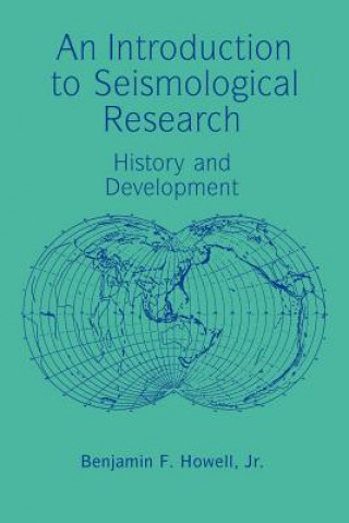 Carte Introduction to Seismological Research Benjamin F. Howell