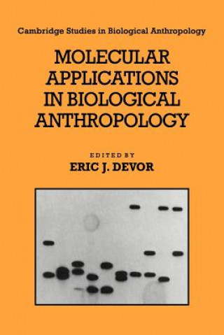 Kniha Molecular Applications in Biological Anthropology Eric J. Devor