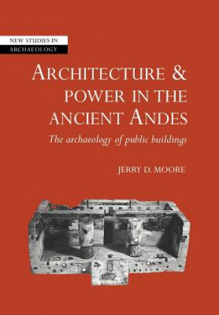 Kniha Architecture and Power in the Ancient Andes Jerry D. Moore