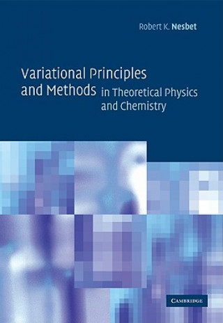 Carte Variational Principles and Methods in Theoretical Physics and Chemistry Robert K. Nesbet