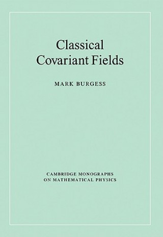 Kniha Classical Covariant Fields Mark Burgess