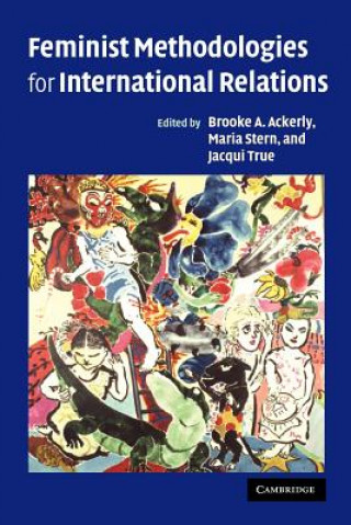 Carte Feminist Methodologies for International Relations Brooke A. AckerlyMaria SternJacqui True