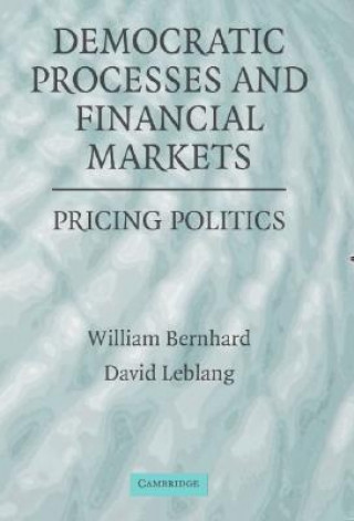 Książka Democratic Processes and Financial Markets William BernhardDavid Leblang