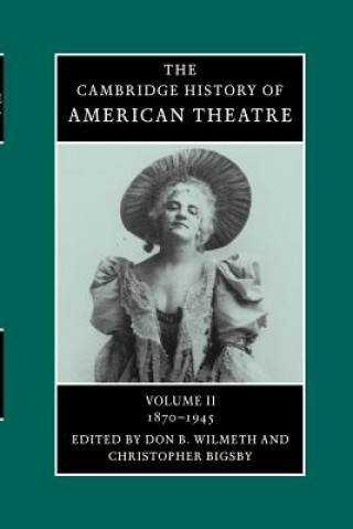 Kniha Cambridge History of American Theatre Don B. WilmethChristopher Bigsby