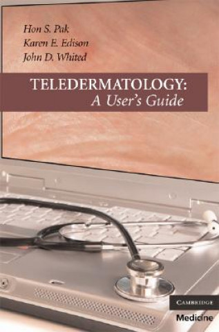 Knjiga Teledermatology Hon S. PakKaren E. EdisonJohn D. Whited