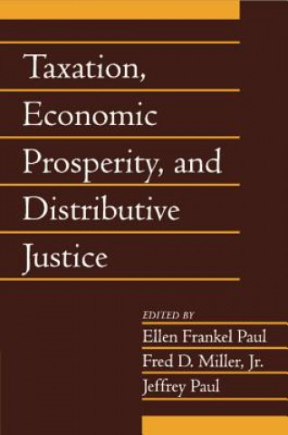 Kniha Taxation, Economic Prosperity, and Distributive Justice: Volume 23, Part 2 Ellen Frankel PaulFred D. Miller