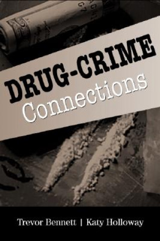 Книга Drug-Crime Connections Trevor BennettKaty Holloway