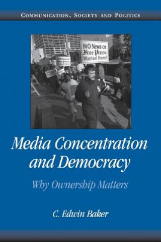 Kniha Media Concentration and Democracy C. Edwin Baker