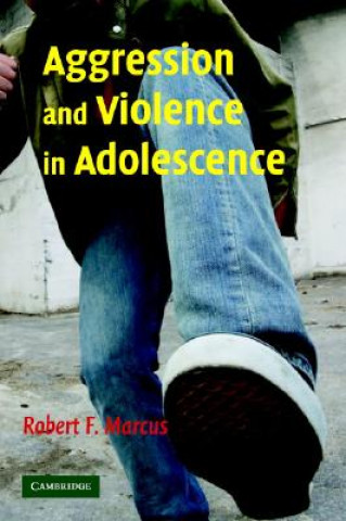 Carte Aggression and Violence in Adolescence Robert F. Marcus