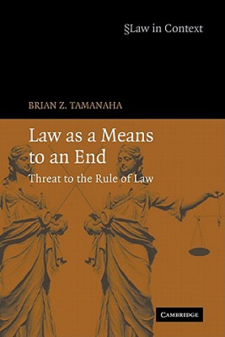 Kniha Law as a Means to an End Brian Z. Tamanaha