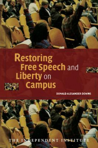 Kniha Restoring Free Speech and Liberty on Campus Donald Alexander Downs