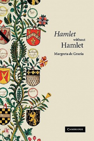 Kniha 'Hamlet' without Hamlet Margreta de Grazia