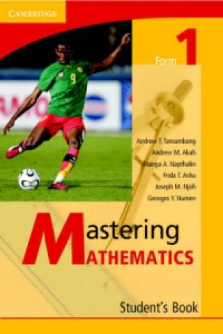 Knjiga Mastering Mathematics Form 1 Student's Book Andrew Tangang TamambangAkah Andrew MuaNapthalin Achubang AtangaAshu Frida Tikunyen