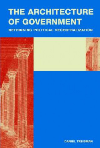 Kniha Architecture of Government Daniel Treisman
