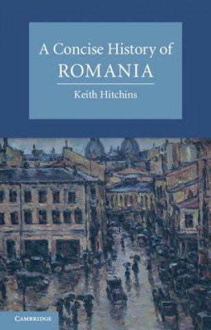 Knjiga Concise History of Romania Keith Hitchins