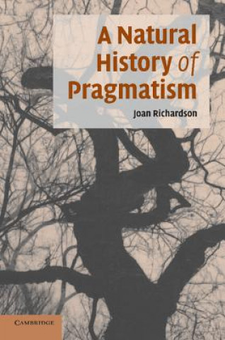 Kniha Natural History of Pragmatism Joan Richardson